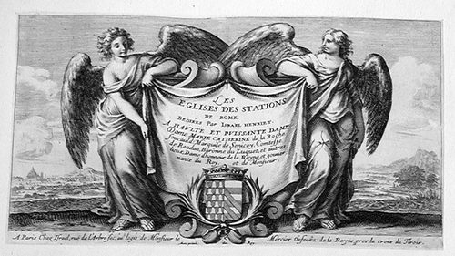 Titelblatt >> LES EGLISES DES STATIONS DE ROME DEDIÉES Par ISRAEL HENRIET. A HAVLT ET PVISSANTE DAME Dame MARIE CATHERINE de la Rodie...<< (französischer Text)
